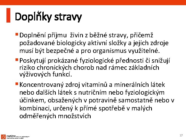 Doplňky stravy § Doplnění příjmu živin z běžné stravy, přičemž požadované biologicky aktivní složky