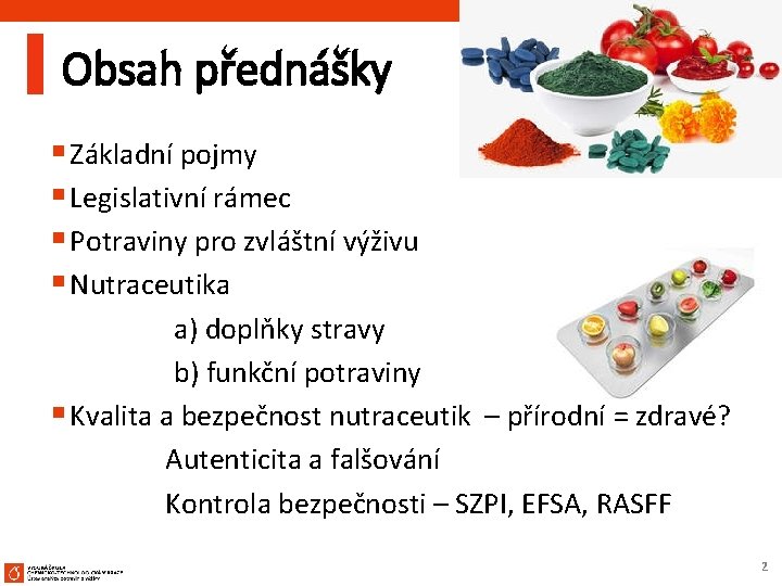 Obsah přednášky § Základní pojmy § Legislativní rámec § Potraviny pro zvláštní výživu §