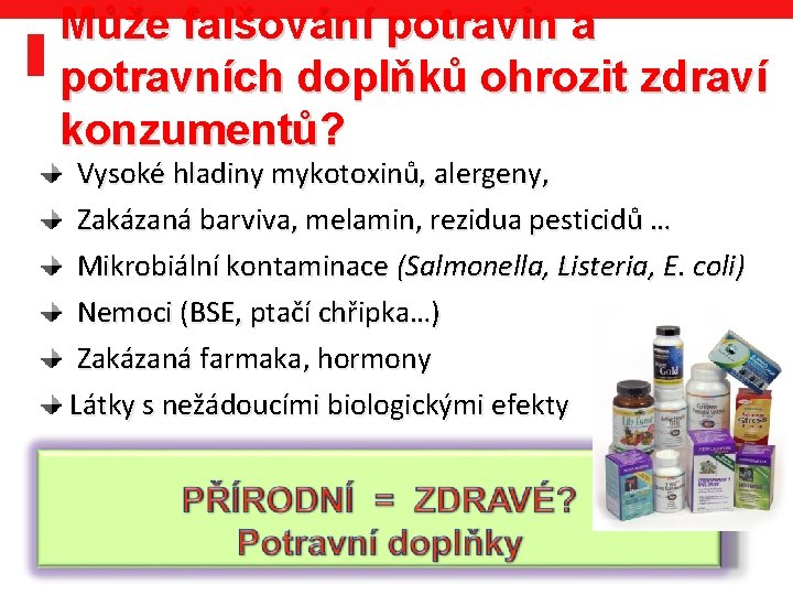 Může falšování potravin a potravních doplňků ohrozit zdraví konzumentů? Vysoké hladiny mykotoxinů, alergeny, Zakázaná