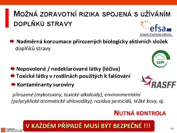 MOŽNÁ ZDRAVOTNÍ RIZIKA SPOJENÁ S UŽÍVÁNÍM DOPLŇKŮ STRAVY Nadměrná konzumace přirozených biologicky aktivních složek