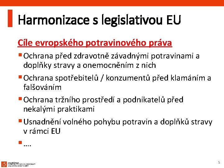 Harmonizace s legislativou EU Cíle evropského potravinového práva § Ochrana před zdravotně závadnými potravinami