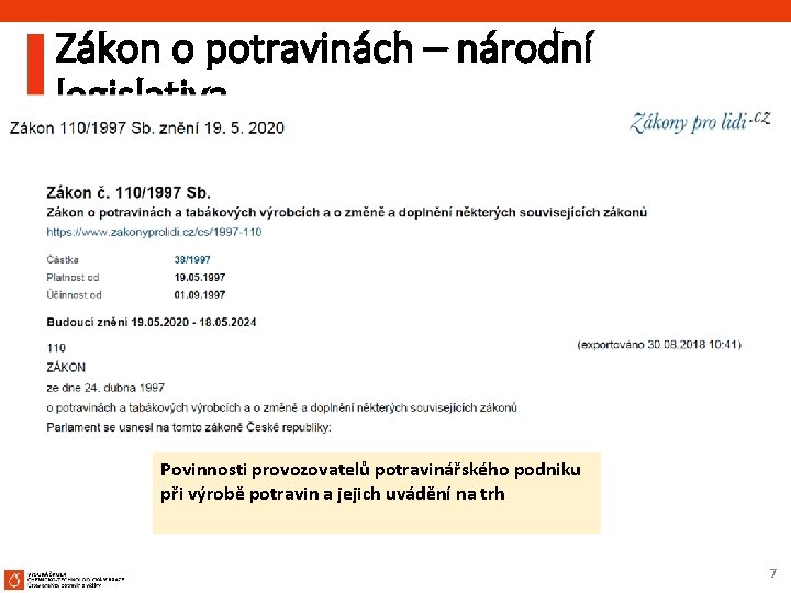 Zákon o potravinách – národní legislativa Povinnosti provozovatelů potravinářského podniku při výrobě potravin a