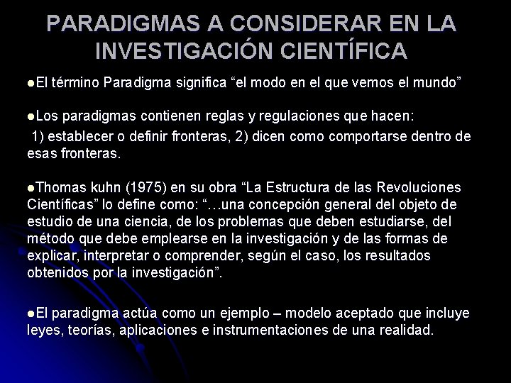 PARADIGMAS A CONSIDERAR EN LA INVESTIGACIÓN CIENTÍFICA l. El término Paradigma significa “el modo