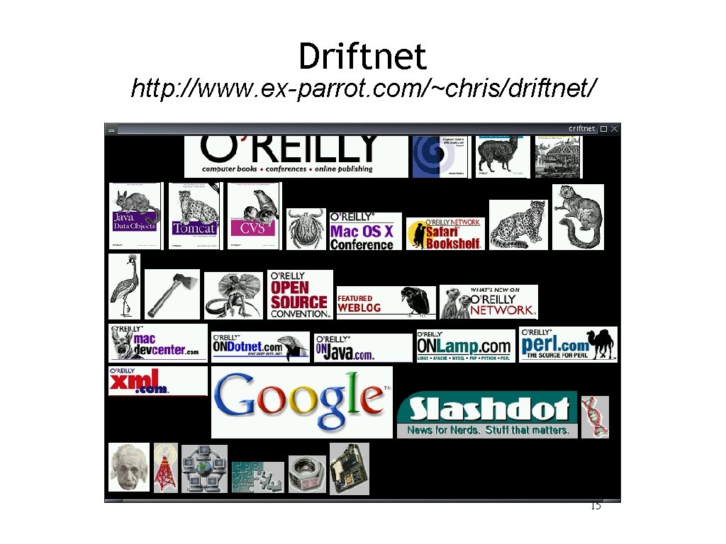 Driftnet http: //www. ex-parrot. com/~chris/driftnet/ 15 