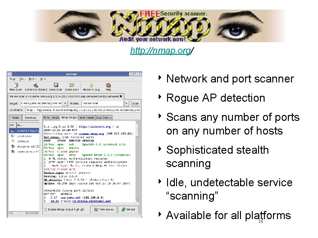 http: //nmap. org/ ‣ Network and port scanner ‣ Rogue AP detection ‣ Scans