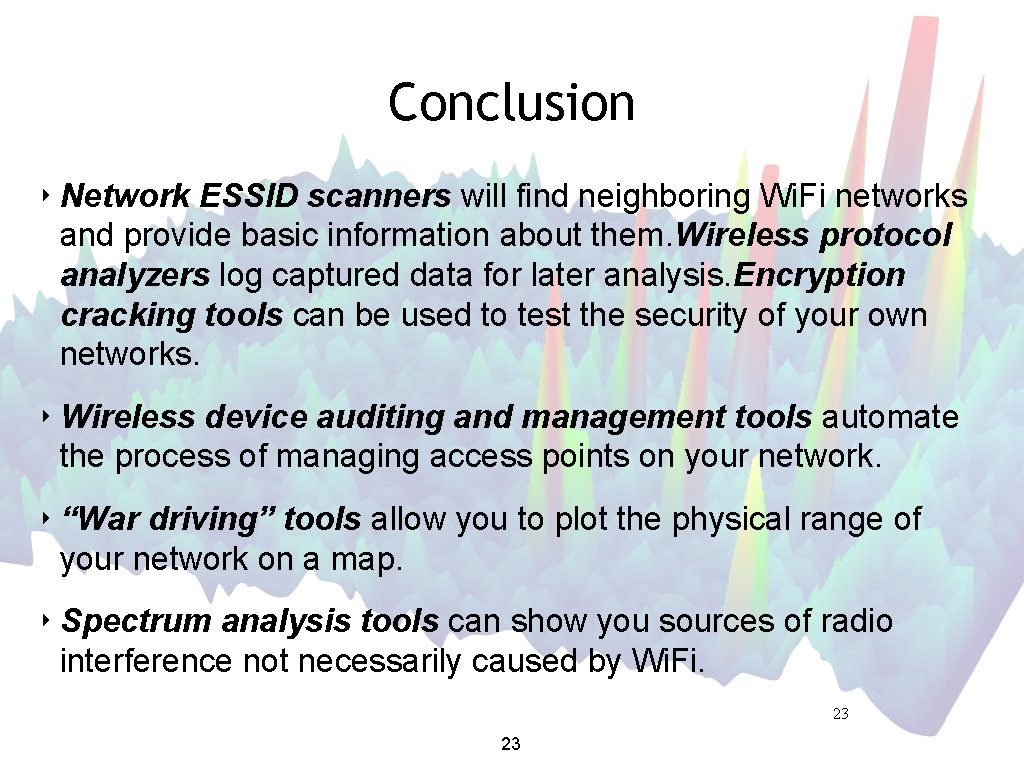 Conclusion ‣ Network ESSID scanners will find neighboring Wi. Fi networks and provide basic