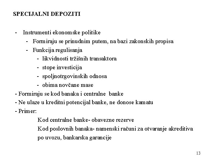 SPECIJALNI DEPOZITI - Instrumenti ekonomske politike - Formiraju se prinudnim putem, na bazi zakonskih