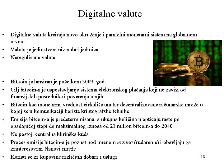 Digitalne valute • • • Digitalne valute kreiraju novo okruženje i paralelni monetarni sistem