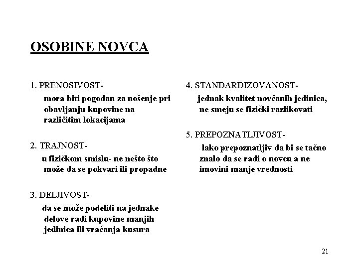 OSOBINE NOVCA 1. PRENOSIVOST mora biti pogodan za nošenje pri obavljanju kupovine na različitim