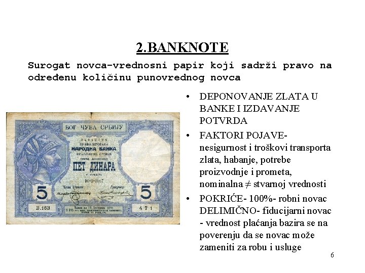2. BANKNOTE Surogat novca-vrednosni papir koji sadrži pravo na određenu količinu punovrednog novca •