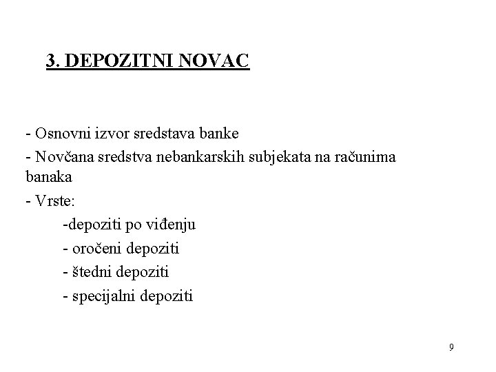 3. DEPOZITNI NOVAC - Osnovni izvor sredstava banke - Novčana sredstva nebankarskih subjekata na