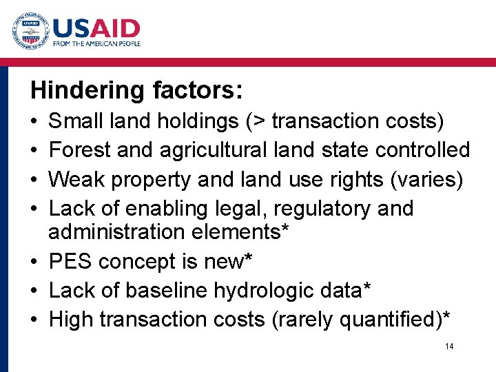 Hindering factors: • • Small land holdings (> transaction costs) Forest and agricultural land