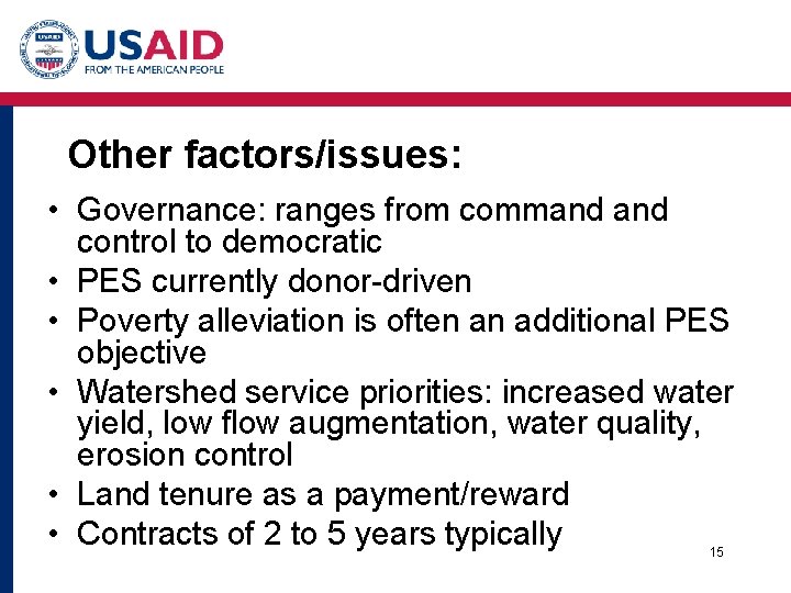 Other factors/issues: • Governance: ranges from command control to democratic • PES currently donor-driven