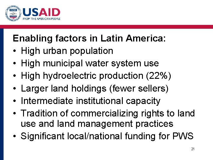 Enabling factors in Latin America: • High urban population • High municipal water system