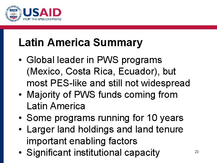 Latin America Summary • Global leader in PWS programs (Mexico, Costa Rica, Ecuador), but