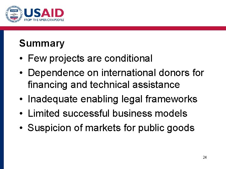 Summary • Few projects are conditional • Dependence on international donors for financing and
