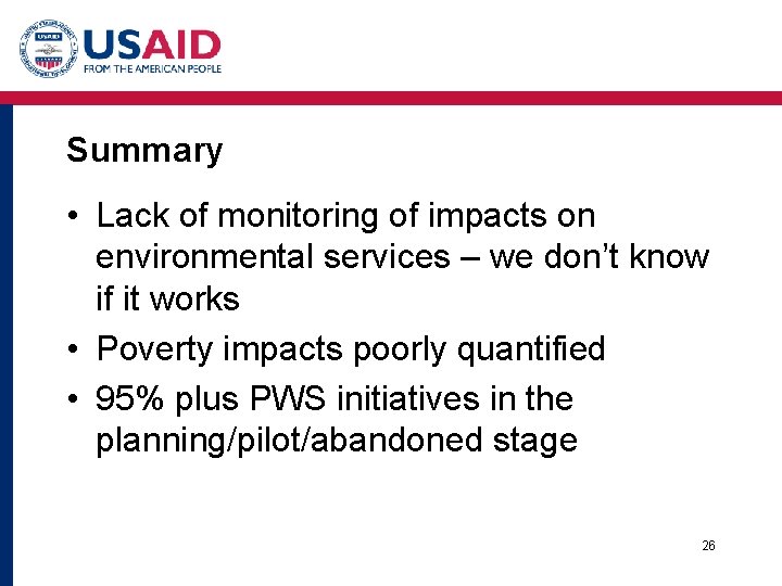 Summary • Lack of monitoring of impacts on environmental services – we don’t know