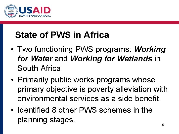 State of PWS in Africa • Two functioning PWS programs: Working for Water and
