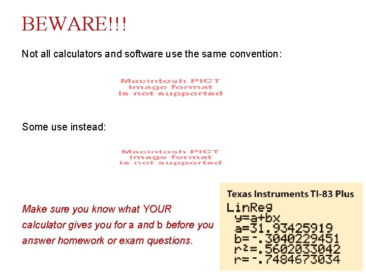 BEWARE!!! Not all calculators and software use the same convention: Some use instead: Make
