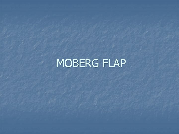 MOBERG FLAP 