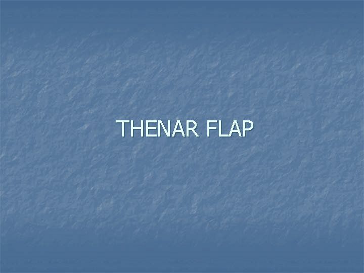 THENAR FLAP 