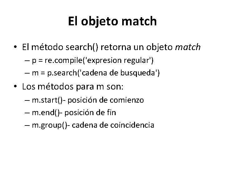 El objeto match • El método search() retorna un objeto match – p =