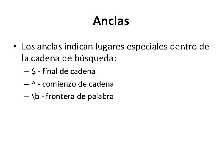 Anclas • Los anclas indican lugares especiales dentro de la cadena de búsqueda: –