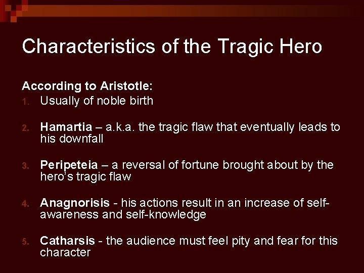 Characteristics of the Tragic Hero According to Aristotle: 1. Usually of noble birth 2.