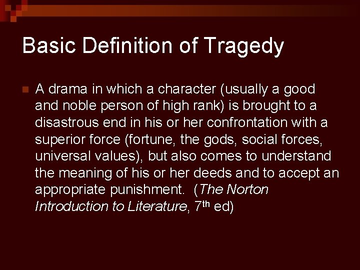 Basic Definition of Tragedy n A drama in which a character (usually a good