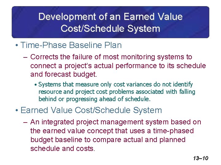 Development of an Earned Value Cost/Schedule System • Time-Phase Baseline Plan – Corrects the