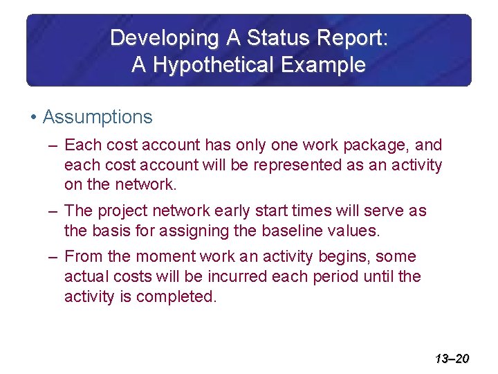 Developing A Status Report: A Hypothetical Example • Assumptions – Each cost account has