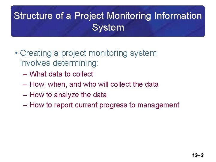 Structure of a Project Monitoring Information System • Creating a project monitoring system involves