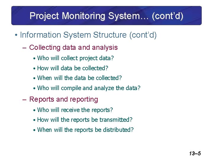 Project Monitoring System… (cont’d) • Information System Structure (cont’d) – Collecting data and analysis