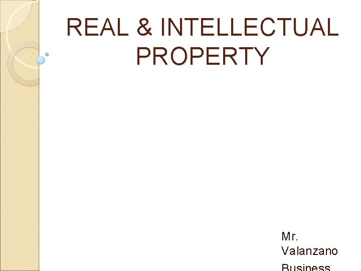 REAL & INTELLECTUAL PROPERTY Mr. Valanzano 