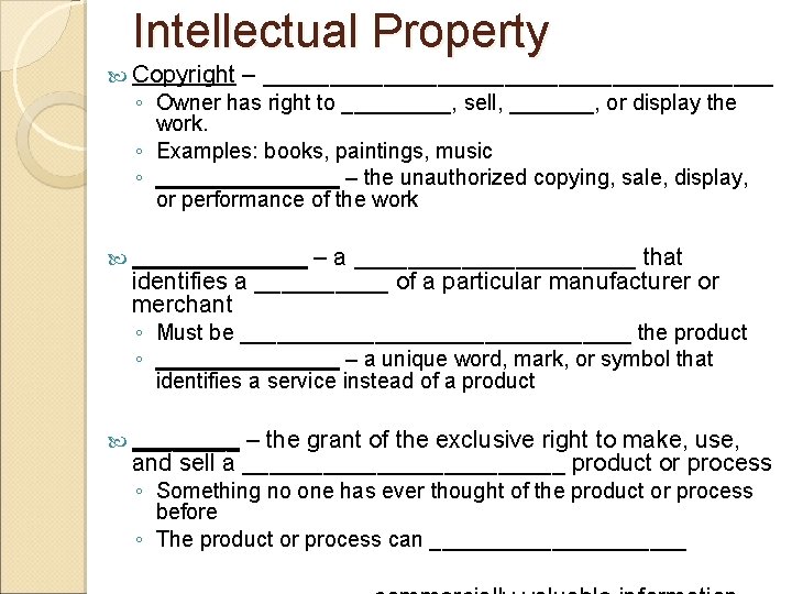 Intellectual Property Copyright – ___________________ ◦ Owner has right to _____, sell, _______, or