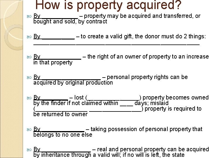 How is property acquired? By ______ – property may be acquired and transferred, or