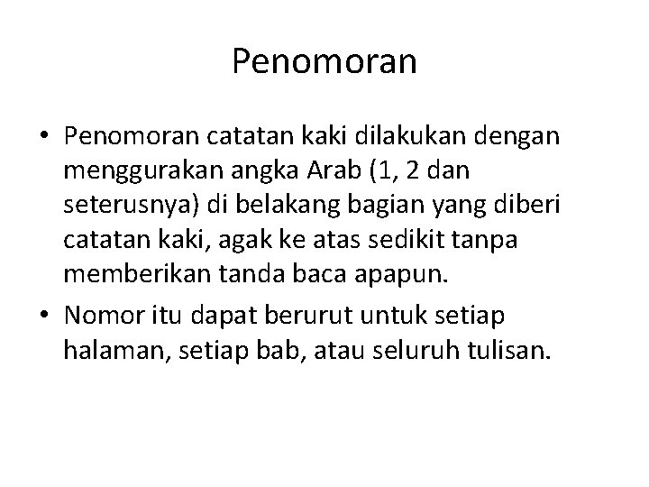 Penomoran • Penomoran catatan kaki dilakukan dengan menggurakan angka Arab (1, 2 dan seterusnya)