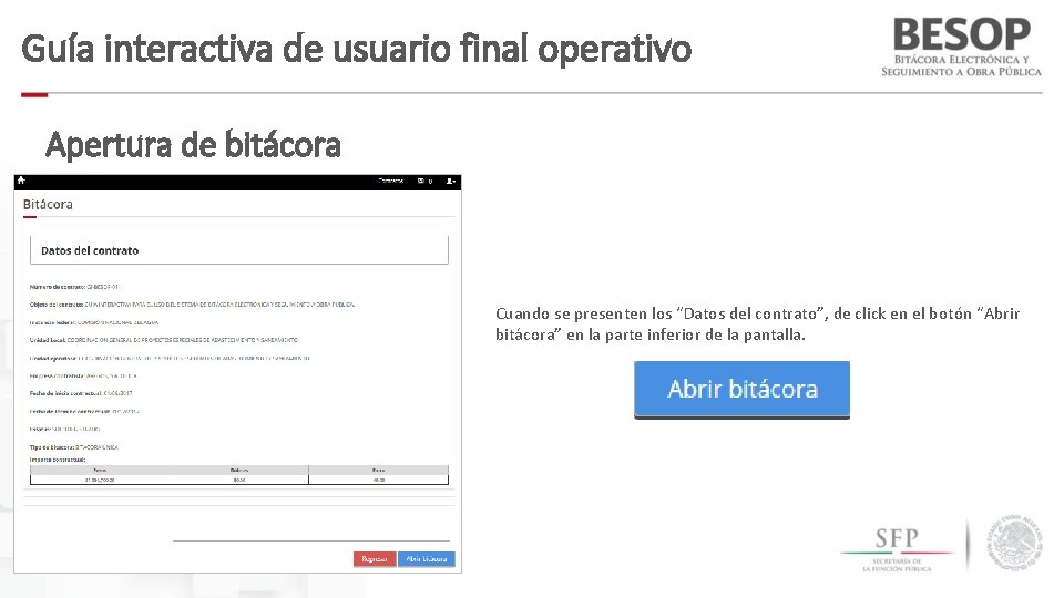 Guía interactiva de usuario final operativo Apertura de bitácora Cuando se presenten los “Datos