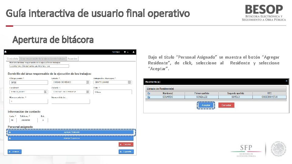 Guía interactiva de usuario final operativo Apertura de bitácora Bajo el título “Personal Asignado”