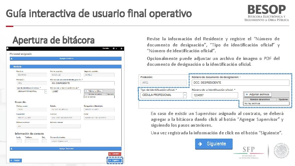 Guía interactiva de usuario final operativo Apertura de bitácora Revise la información del Residente