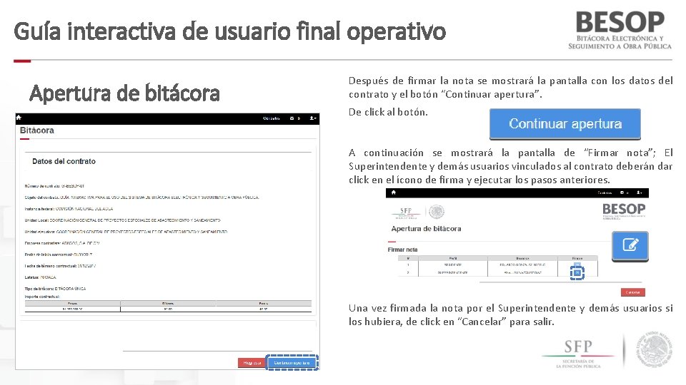 Guía interactiva de usuario final operativo Apertura de bitácora Después de firmar la nota