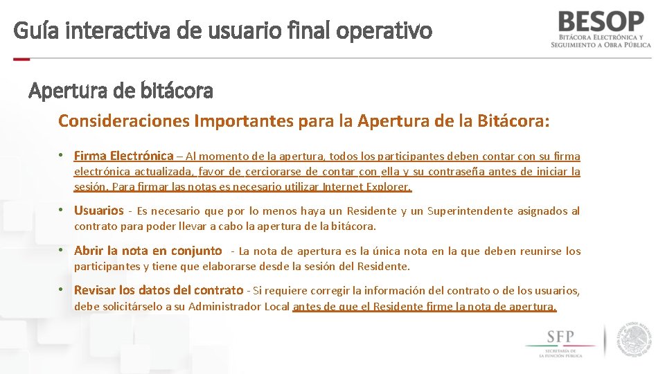 Guía interactiva de usuario final operativo Apertura de bitácora Consideraciones Importantes para la Apertura