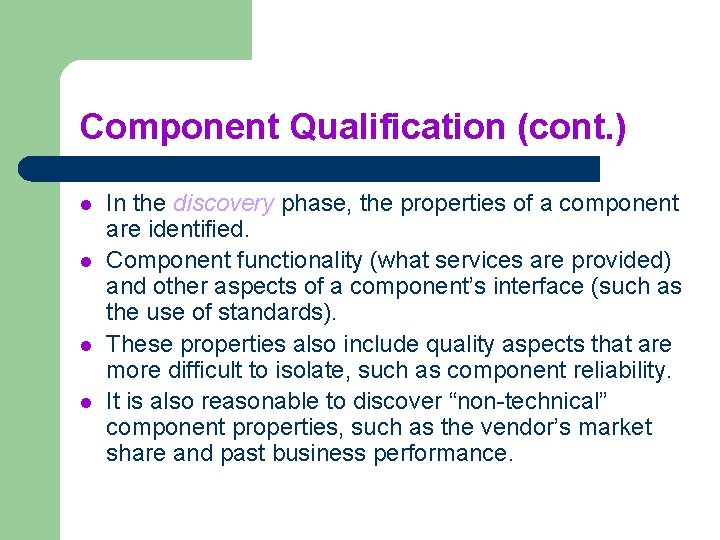 Component Qualification (cont. ) l l In the discovery phase, the properties of a