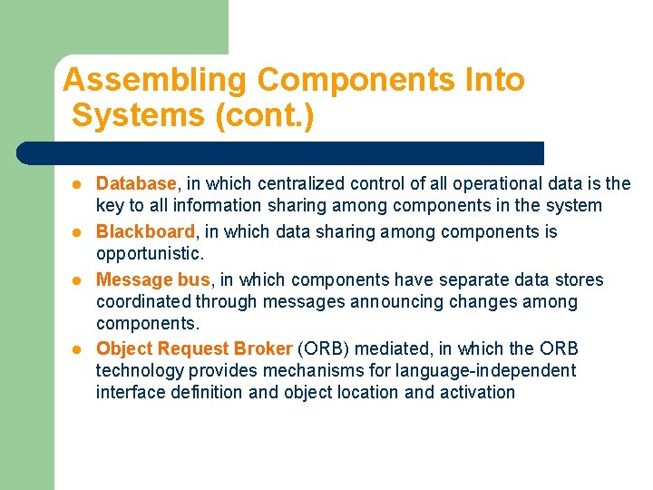 Assembling Components Into Systems (cont. ) l l Database, in which centralized control of