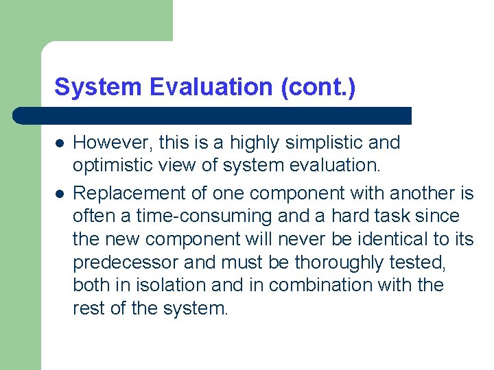 System Evaluation (cont. ) l l However, this is a highly simplistic and optimistic