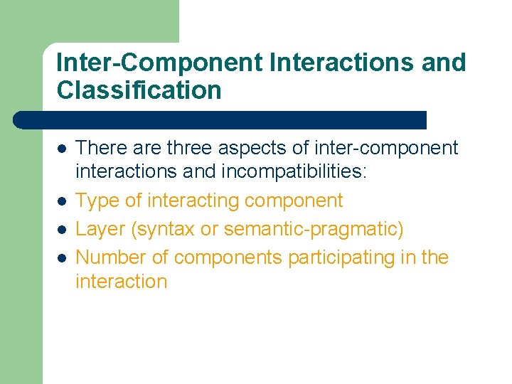 Inter-Component Interactions and Classification l l There are three aspects of inter-component interactions and