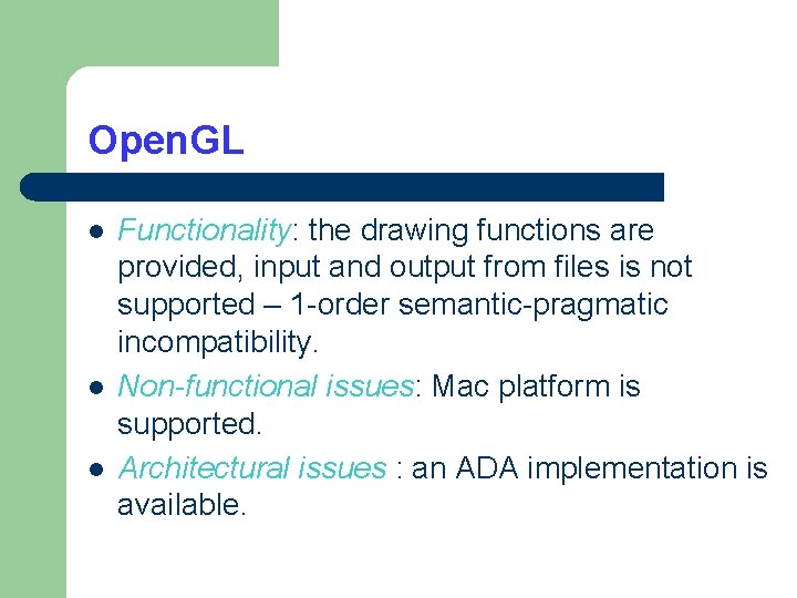 Open. GL l l l Functionality: the drawing functions are provided, input and output