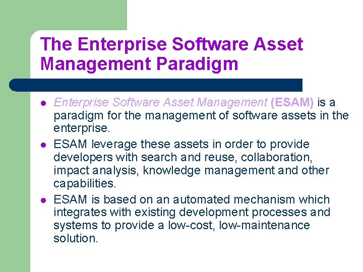 The Enterprise Software Asset Management Paradigm l l l Enterprise Software Asset Management (ESAM)