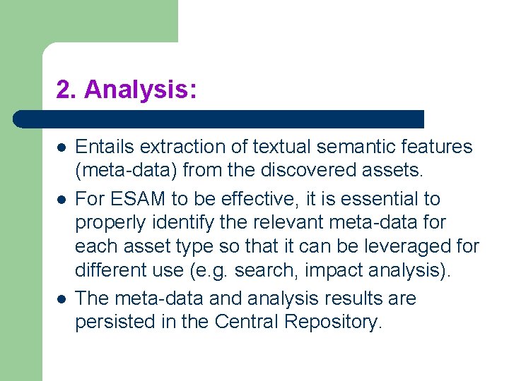 2. Analysis: l l l Entails extraction of textual semantic features (meta-data) from the