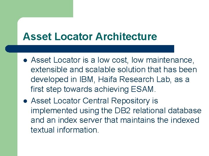 Asset Locator Architecture l l Asset Locator is a low cost, low maintenance, extensible